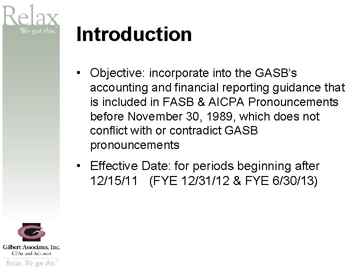 SM Introduction • Objective: incorporate into the GASB’s accounting and financial reporting guidance that