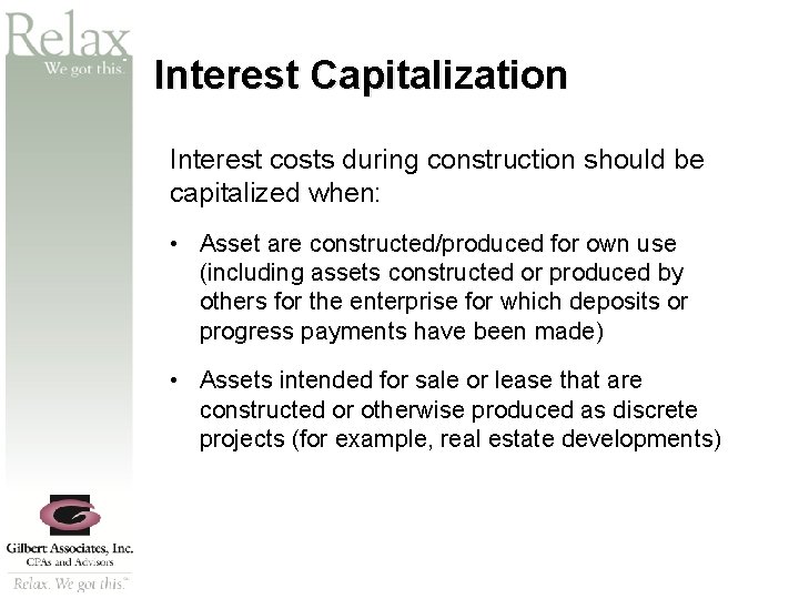 SM Interest Capitalization Interest costs during construction should be capitalized when: • Asset are