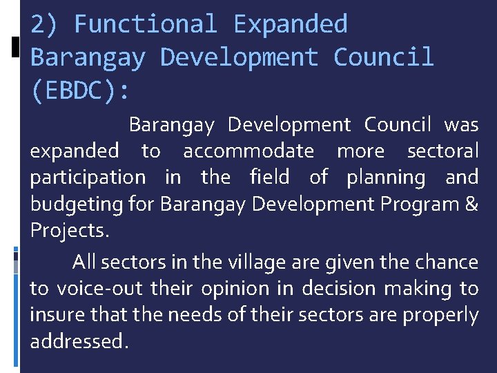 2) Functional Expanded Barangay Development Council (EBDC): Barangay Development Council was expanded to accommodate