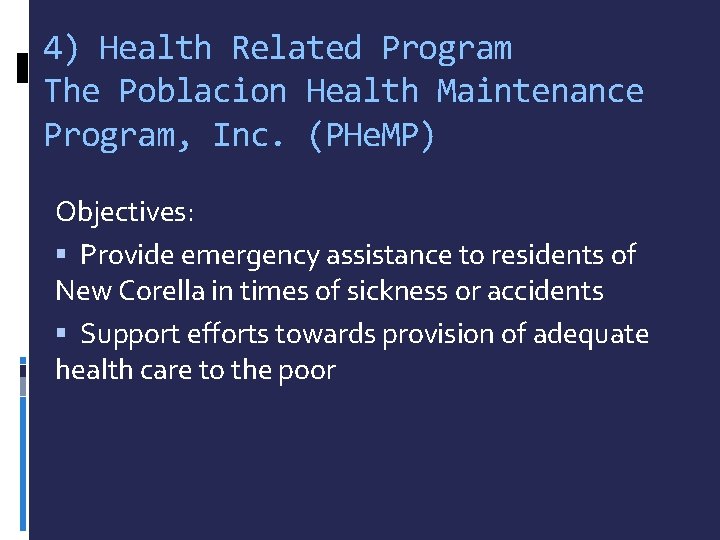 4) Health Related Program The Poblacion Health Maintenance Program, Inc. (PHe. MP) Objectives: Provide