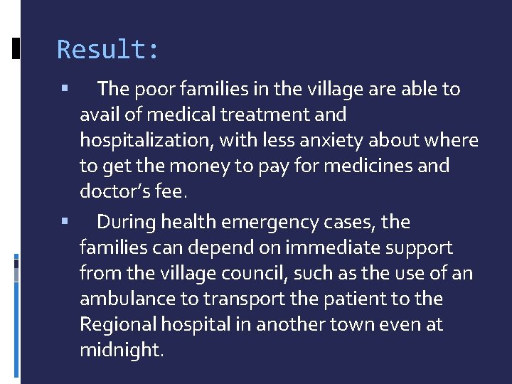 Result: The poor families in the village are able to avail of medical treatment