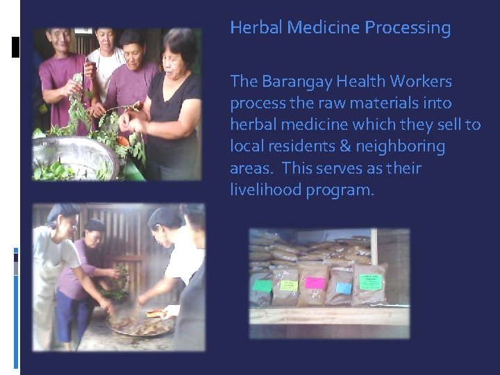 Herbal Medicine Processing The Barangay Health Workers process the raw materials into herbal medicine