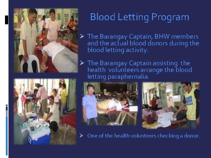 Blood Letting Program Ø The Barangay Captain, BHW members and the actual blood donors