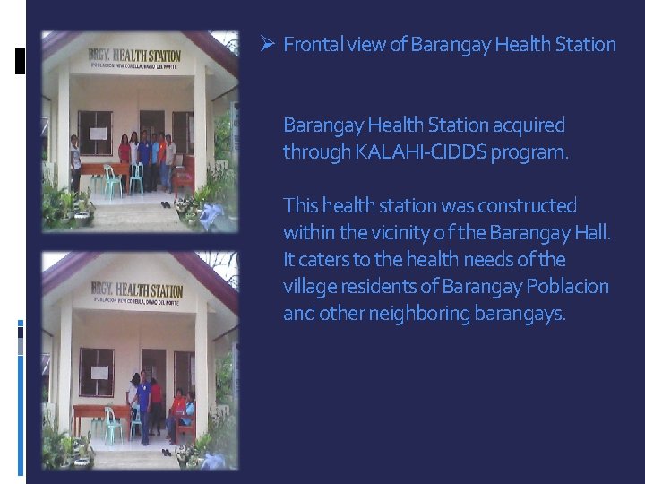 Ø Frontal view of Barangay Health Station acquired through KALAHI-CIDDS program. This health station