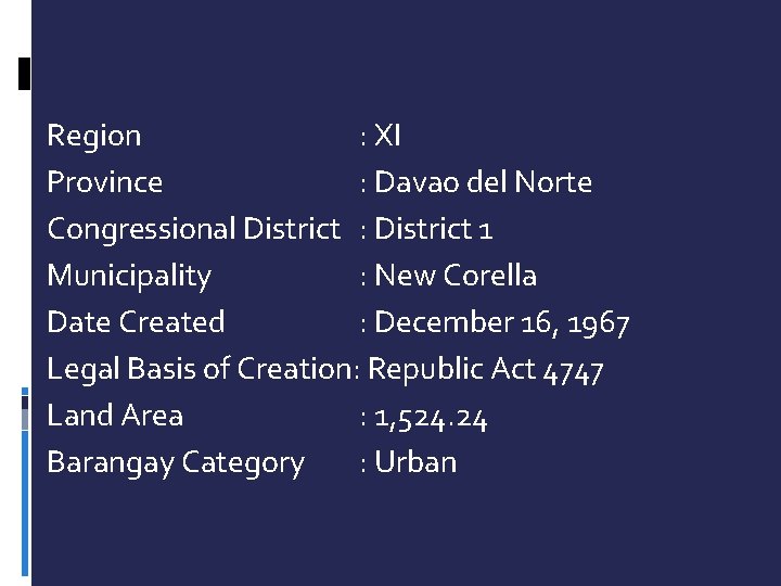 Region : XI Province : Davao del Norte Congressional District : District 1 Municipality