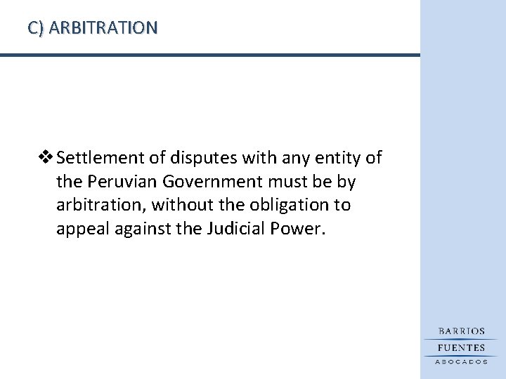 C) ARBITRATION v Settlement of disputes with any entity of the Peruvian Government must