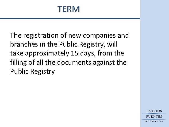 TERM The registration of new companies and branches in the Public Registry, will take