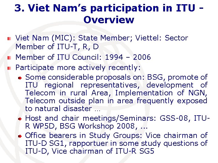 3. Viet Nam’s participation in ITU Overview Viet Nam (MIC): State Member; Viettel: Sector