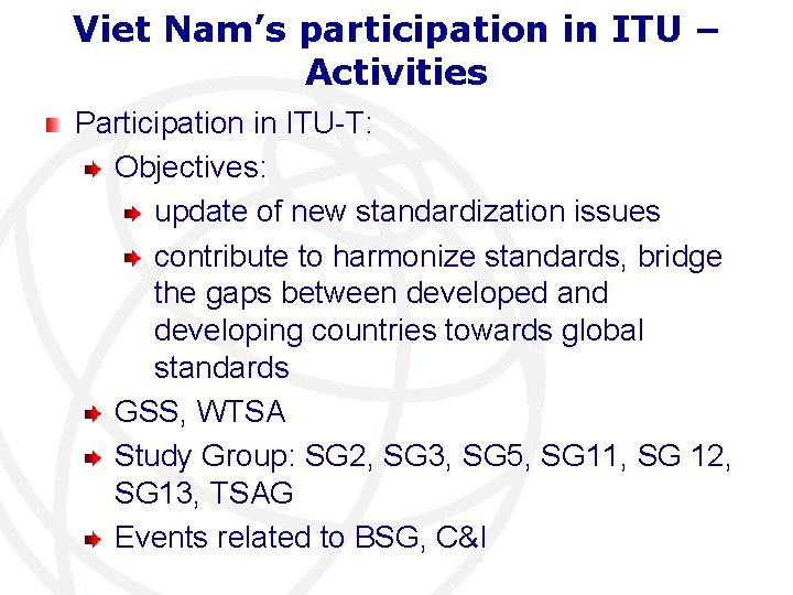 Viet Nam’s participation in ITU – Activities Participation in ITU-T: Objectives: update of new