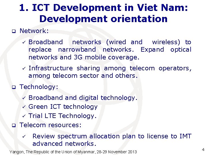 1. ICT Development in Viet Nam: Development orientation q Network: ü Broadband networks (wired