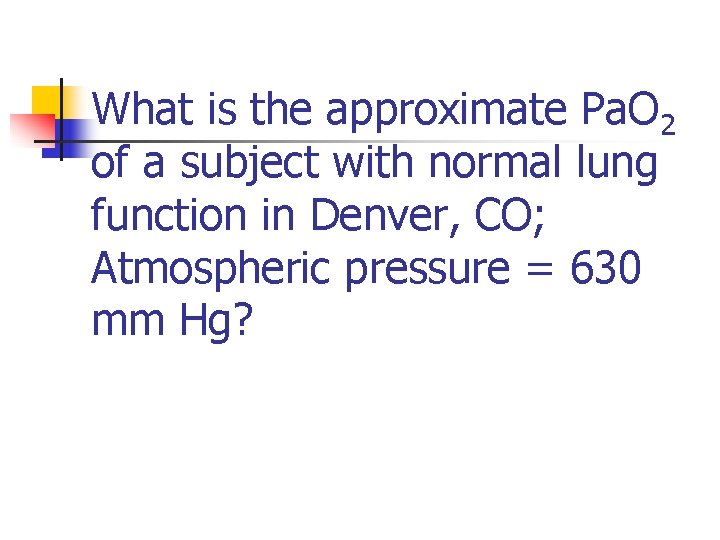What is the approximate Pa. O 2 of a subject with normal lung function