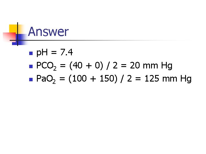 Answer n n n p. H = 7. 4 PCO 2 = (40 +