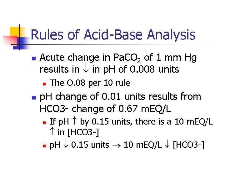 Rules of Acid-Base Analysis n Acute change in Pa. CO 2 of 1 mm