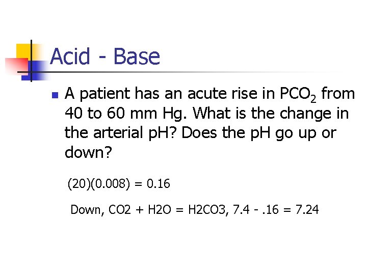 Acid - Base n A patient has an acute rise in PCO 2 from