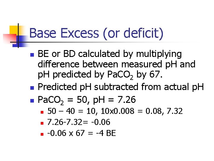 Base Excess (or deficit) n n n BE or BD calculated by multiplying difference