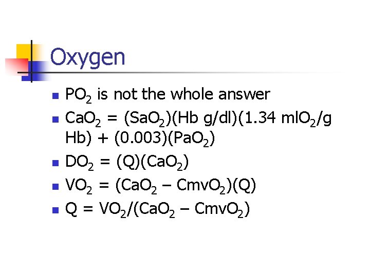 Oxygen n n PO 2 is not the whole answer Ca. O 2 =