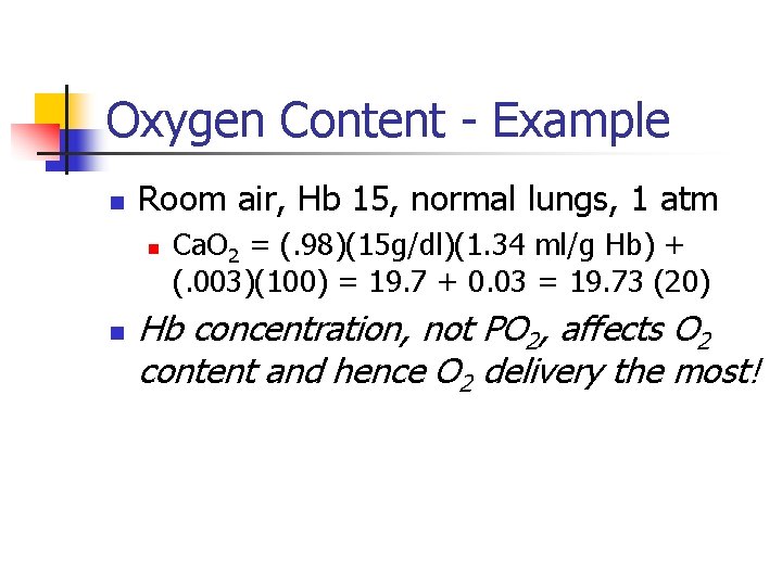 Oxygen Content - Example n Room air, Hb 15, normal lungs, 1 atm n