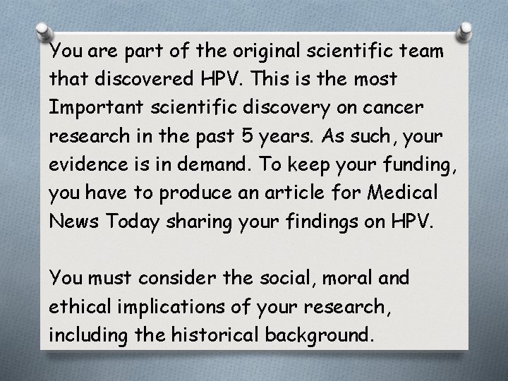 You are part of the original scientific team that discovered HPV. This is the