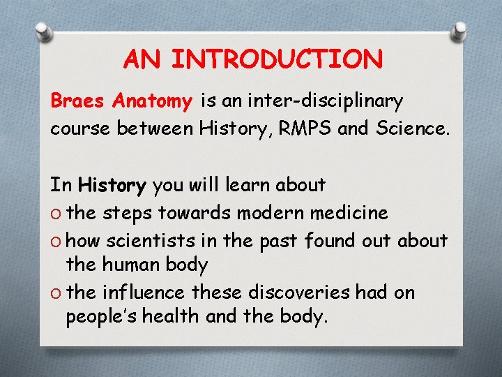 AN INTRODUCTION Braes Anatomy is an inter-disciplinary course between History, RMPS and Science. In