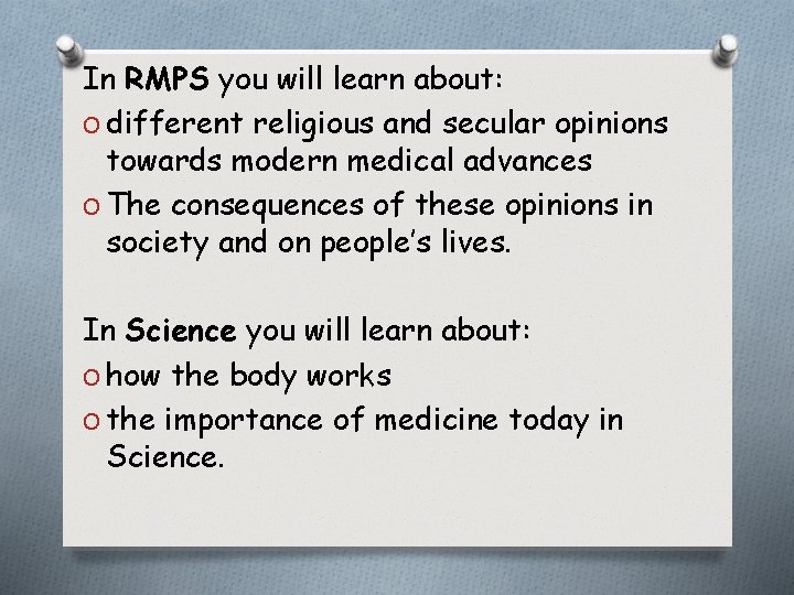 In RMPS you will learn about: O different religious and secular opinions towards modern