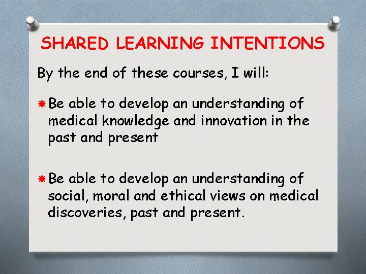 SHARED LEARNING INTENTIONS By the end of these courses, I will: Be able to