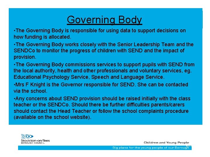 Governing Body • The Governing Body is responsible for using data to support decisions