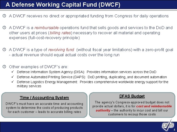 A Defense Working Capital Fund (DWCF) » A DWCF receives no direct or appropriated