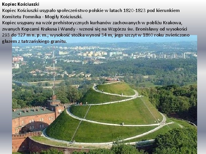 Kopiec Kościuszki usypało społeczeństwo polskie w latach 1820 -1823 pod kierunkiem Komitetu Pomnika -