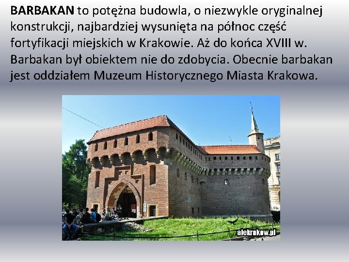 BARBAKAN to potężna budowla, o niezwykle oryginalnej konstrukcji, najbardziej wysunięta na północ część fortyfikacji