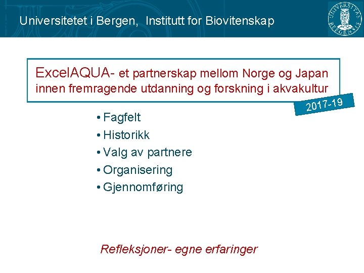 Universitetet i Bergen, Institutt for Biovitenskap Excel. AQUA- et partnerskap mellom Norge og Japan