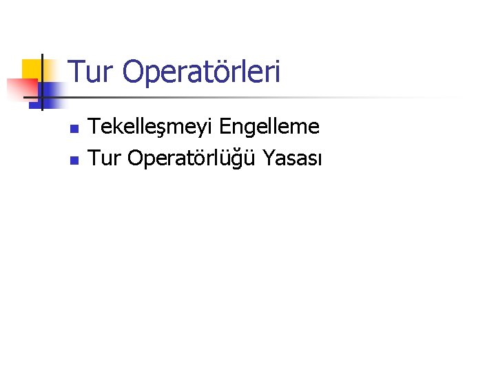 Tur Operatörleri n n Tekelleşmeyi Engelleme Tur Operatörlüğü Yasası 