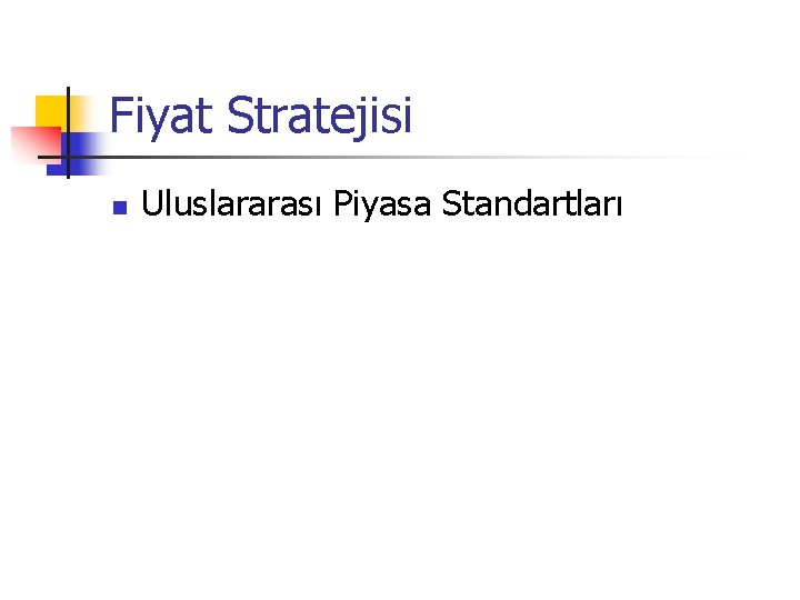 Fiyat Stratejisi n Uluslararası Piyasa Standartları 