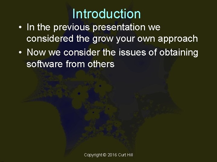 Introduction • In the previous presentation we considered the grow your own approach •