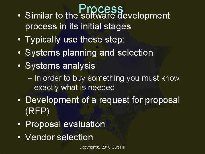  • Process Similar to the software development process in its initial stages •