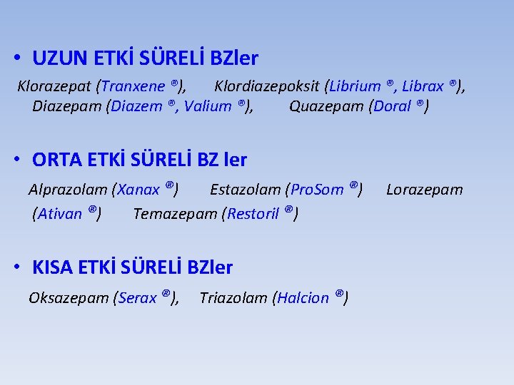  • UZUN ETKİ SÜRELİ BZler Klorazepat (Tranxene ®), Klordiazepoksit (Librium ®, Librax ®),