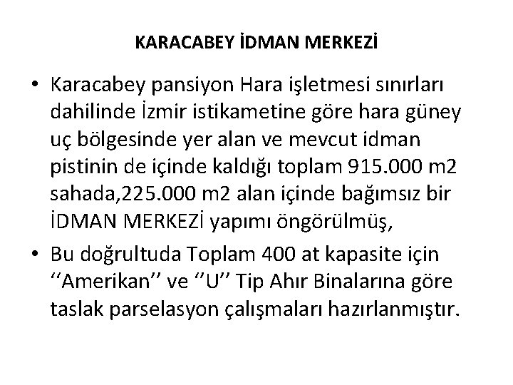 KARACABEY İDMAN MERKEZİ • Karacabey pansiyon Hara işletmesi sınırları dahilinde İzmir istikametine göre hara