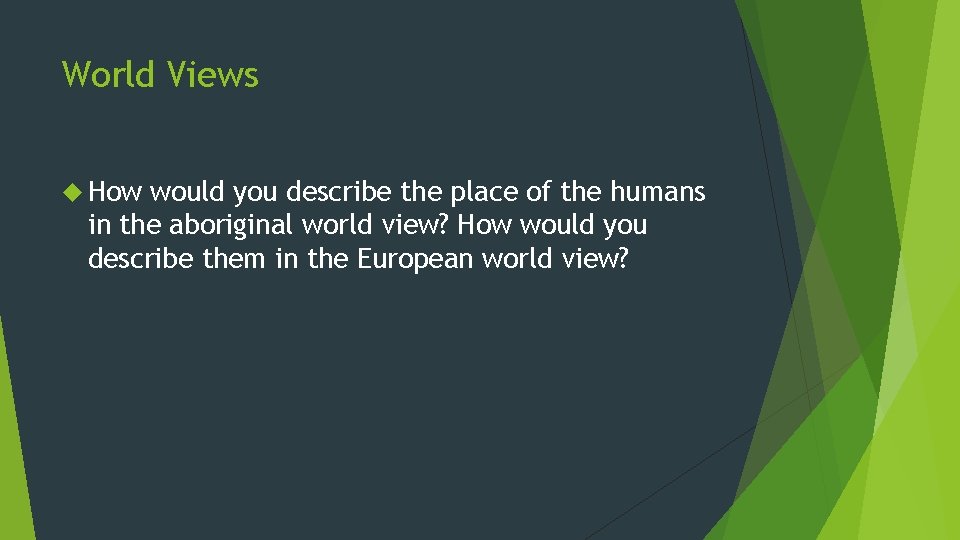 World Views How would you describe the place of the humans in the aboriginal