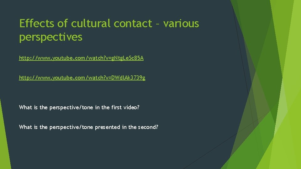 Effects of cultural contact – various perspectives http: //www. youtube. com/watch? v=g. Ntg. Le.