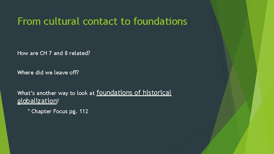 From cultural contact to foundations How are CH 7 and 8 related? Where did