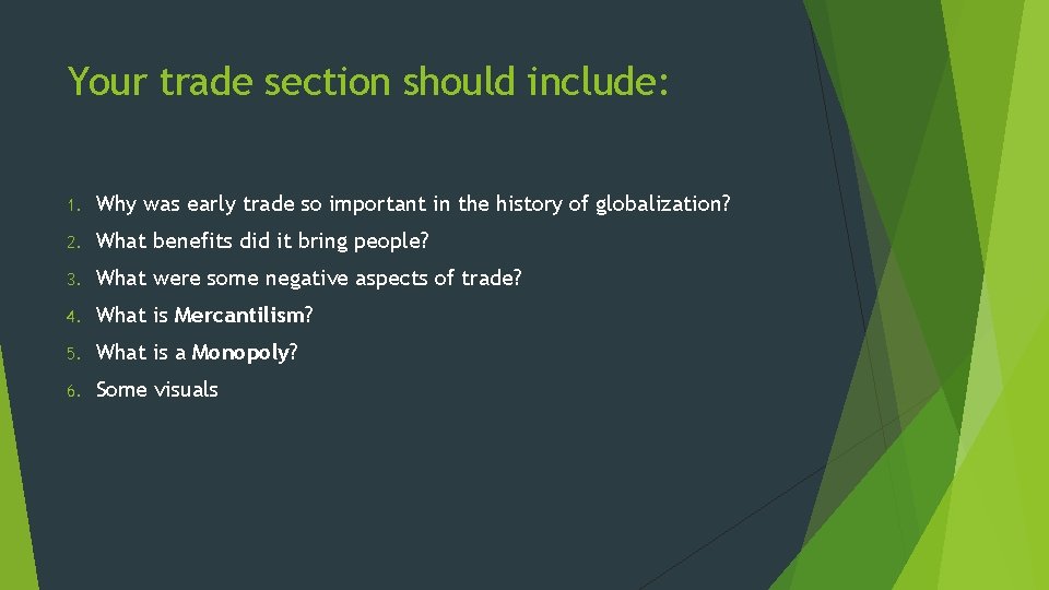 Your trade section should include: 1. Why was early trade so important in the