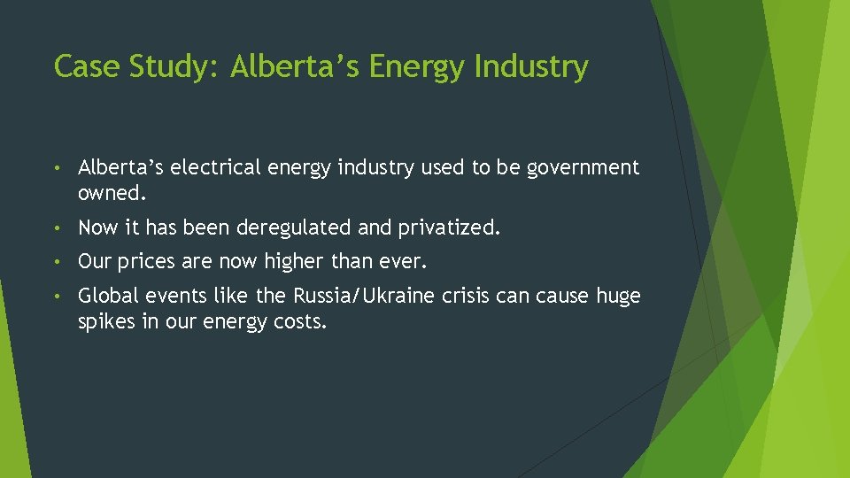 Case Study: Alberta’s Energy Industry • Alberta’s electrical energy industry used to be government