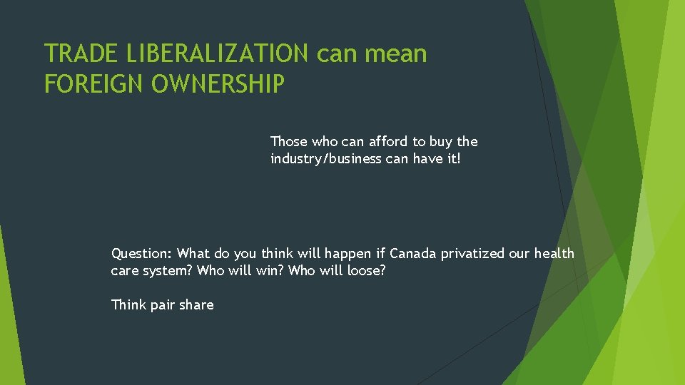 TRADE LIBERALIZATION can mean FOREIGN OWNERSHIP Those who can afford to buy the industry/business
