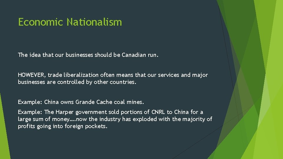 Economic Nationalism The idea that our businesses should be Canadian run. HOWEVER, trade liberalization