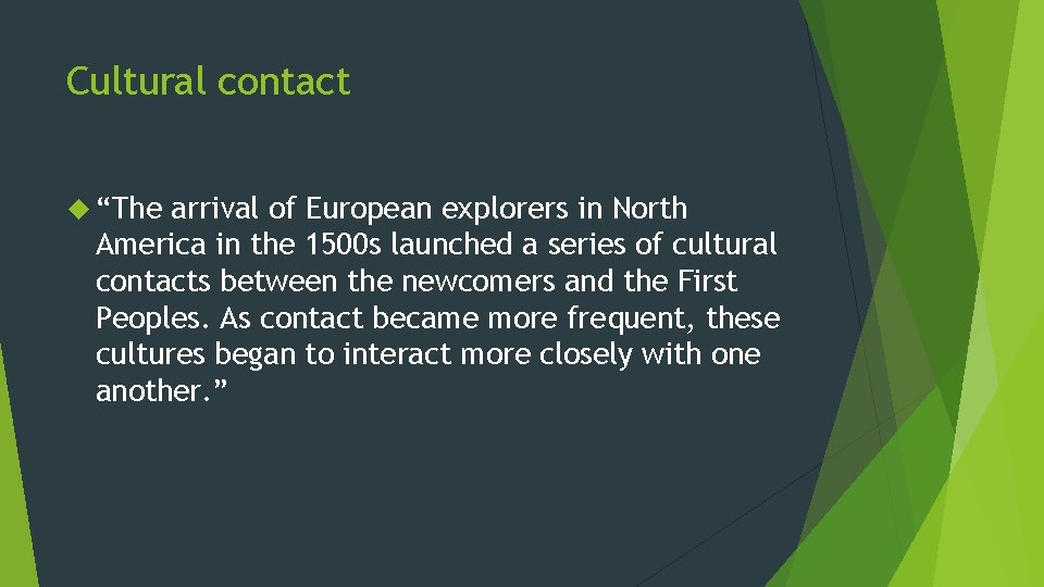 Cultural contact “The arrival of European explorers in North America in the 1500 s