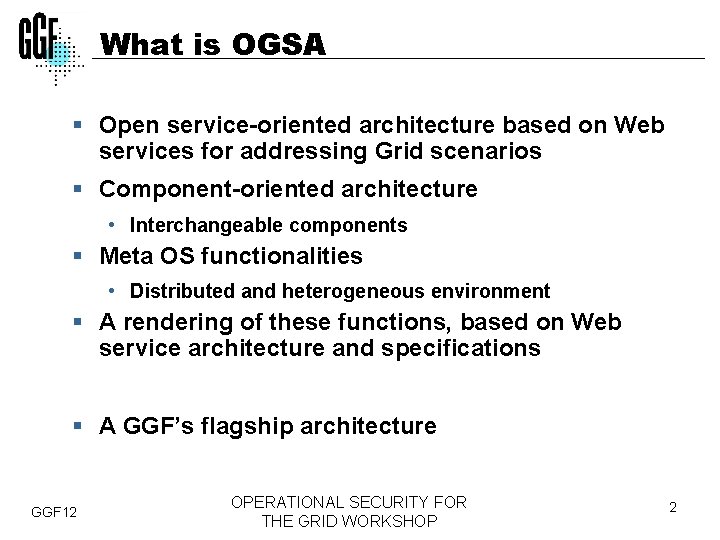 What is OGSA § Open service-oriented architecture based on Web services for addressing Grid