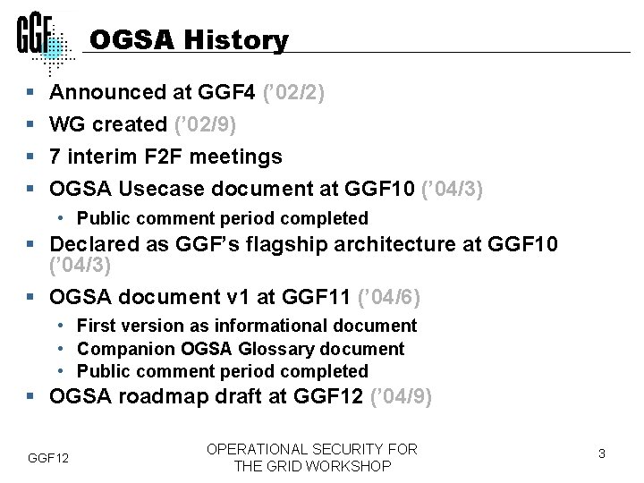 OGSA History § § Announced at GGF 4 (’ 02/2) WG created (’ 02/9)