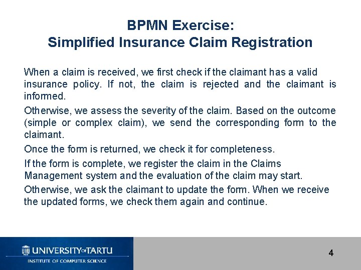 BPMN Exercise: Simplified Insurance Claim Registration When a claim is received, we first check