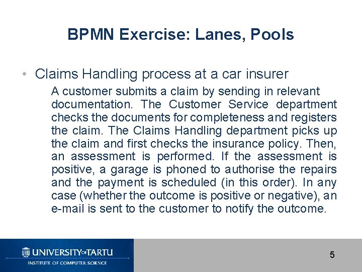 BPMN Exercise: Lanes, Pools • Claims Handling process at a car insurer A customer