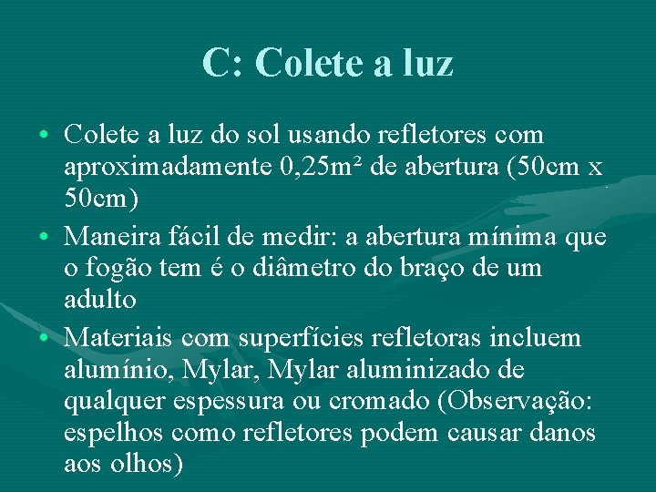 C: Colete a luz • Colete a luz do sol usando refletores com aproximadamente