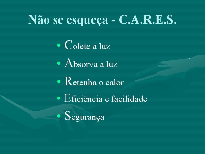 Não se esqueça - C. A. R. E. S. • Colete a luz •